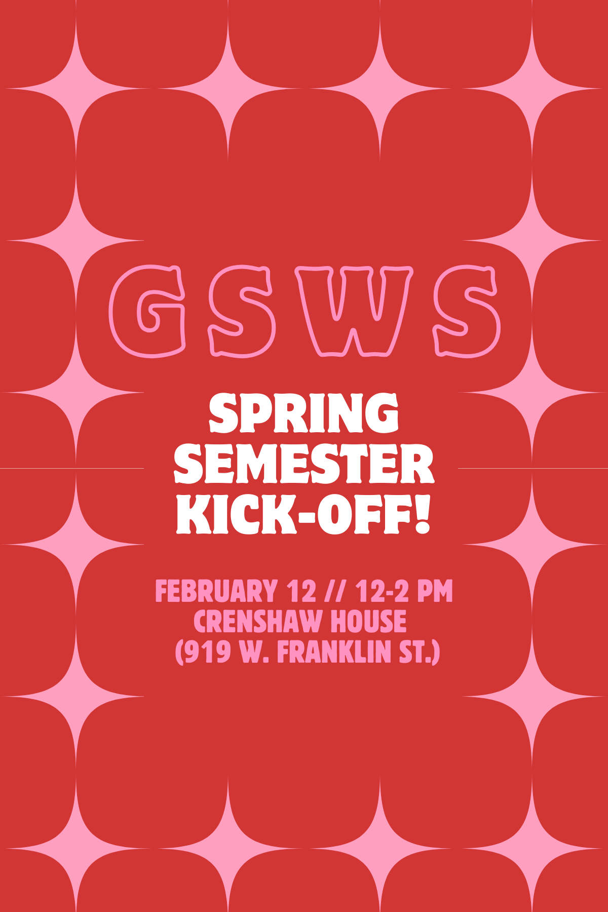 A bright red background with pink sparkle shapes. Bold text in white and pink reads: GSWS Spring Semester Kick-Off! February 12 from 12-2 PM in Crenshaw House (919 W. Franklin Street)